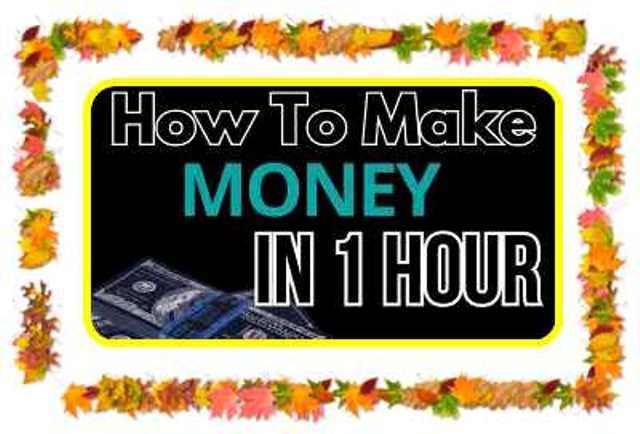 How to Make Money in One Hour